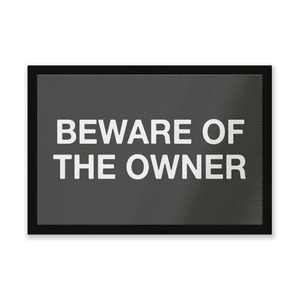 Beware Of The Owner Entrance Mat