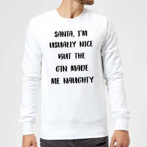 Santa I'm Usually Nice But The Gin Made Me Naughty Christmas Sweatshirt - White