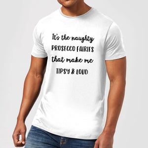 It's The Naughty Prosecco Fairies That Make Me Tipsy and Loud Men's Christmas T-Shirt - White
