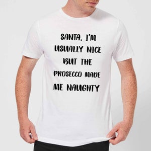 Santa I'm Usually Nice But The Prosecco Made Me Naughty Men's Christmas T-Shirt - White