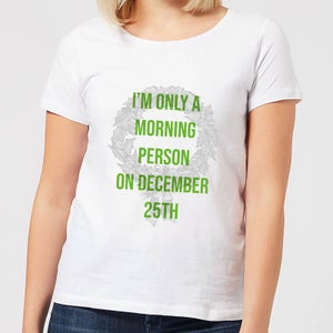 I'm Only A Morning Person On December 25th Women's Christmas T-Shirt - White