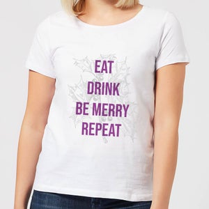 Eat Drink Be Merry Repeat Women's Christmas T-Shirt - White