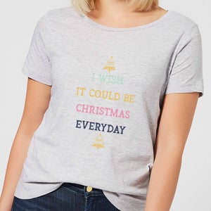 I Wish It Could Be Christmas Everyday Women's Christmas T-Shirt - Grey