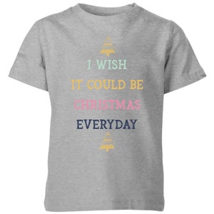 I Wish It Could Be Christmas Everyday Kids' Christmas T-Shirt - Grey