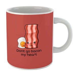 Don't Go Bacon My Heart Mug