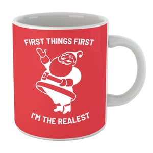 First Things First Im The Realest Mug