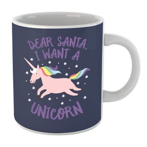 Dear Santa, I Want A Unicorn Mug
