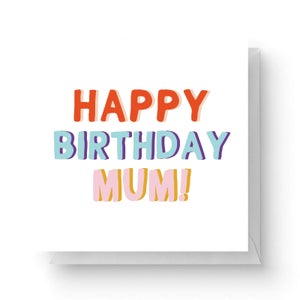 Happy Birthday Mum Square Greetings Card (14.8cm x 14.8cm)