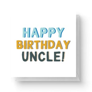 Happy Birthday Uncle Square Greetings Card (14.8cm x 14.8cm)