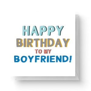 Happy Birthday To My Boyfriend Square Greetings Card (14.8cm x 14.8cm)