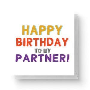 Happy Birthday To My Partner Square Greetings Card (14.8cm x 14.8cm)