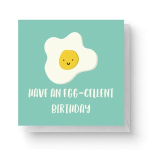 Have An Egg-Cellent Birthday Square Greetings Card (14.8cm x 14.8cm)