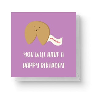 You Will Have A Happy Birthday Square Greetings Card (14.8cm x 14.8cm)