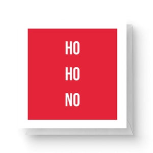 Ho Ho No Square Greetings Card (14.8cm x 14.8cm)