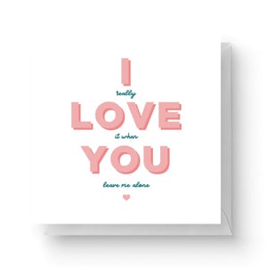 I Love You Square Greetings Card (14.8cm x 14.8cm)