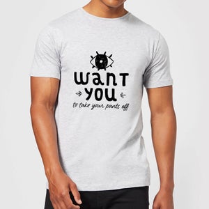 I Want You To Take Your Pants Off Men's T-Shirt - Grey