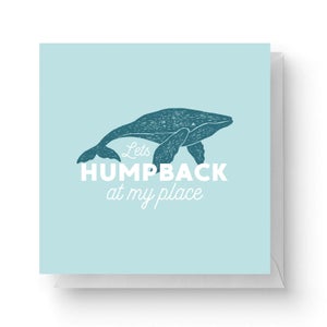 Lets Humpback At My Place Square Greetings Card (14.8cm x 14.8cm)