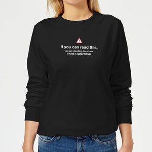 Standing Too Close, I Have A Girlfriend Women's Sweatshirt - Black