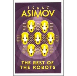 Rest Of The Robots by Isaac Asimov (Paperback)
