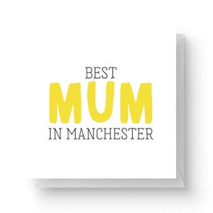 Best Mum In Manchester Square Greetings Card (14.8cm x 14.8cm)