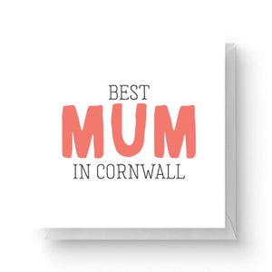 Best Mum In Cornwall Square Greetings Card (14.8cm x 14.8cm)