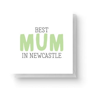 Best Mum In Newcastle Square Greetings Card (14.8cm x 14.8cm)