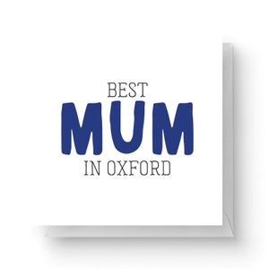 Best Mum In Oxford Square Greetings Card (14.8cm x 14.8cm)