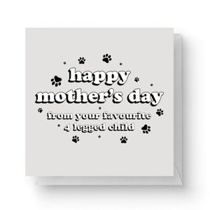 Happy Mother's Day From 4 Legged Child Square Greetings Card (14.8cm x 14.8cm)