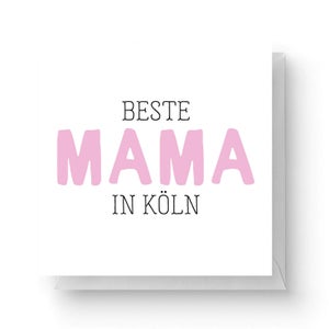 Beste Mama In Köln Square Greetings Card (14.8cm x 14.8cm)