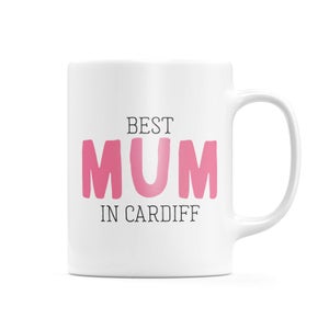 Best Mum In Cardiff Mug