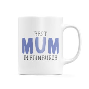 Best Mum In Edinburgh Mug