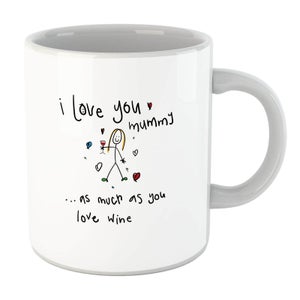 I Love You Mummy...As Much As You Love Wine Mug