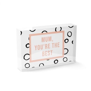 Mum, You're The Best Glass Block - 80mm x 60mm