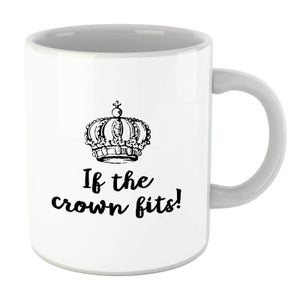 If The Crown Fits Mug