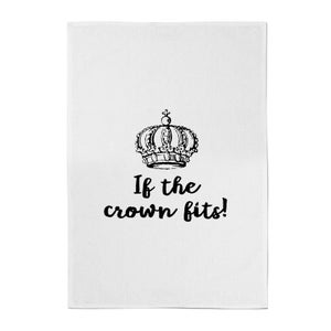 If The Crown Fits Cotton Tea Towel