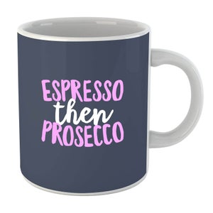 Espresso Then Prosecco Mug