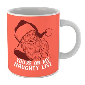 You're On My Naughty List Mug