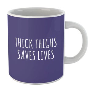 Thick Thighs Saves Lives Mug