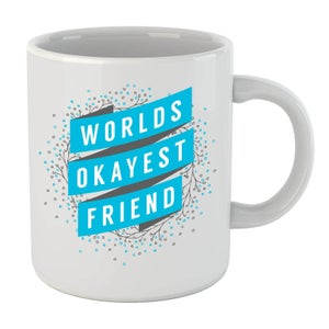 Worlds Okayest Friend Mug