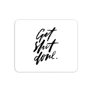 Get Shit Done Mouse Mat