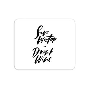 Save Water, Drink Wine Mouse Mat