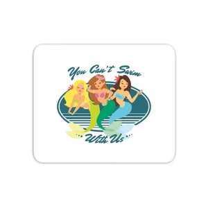 You Can't Swim With Mermaids Mouse Mat