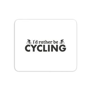 I'd Rather Be Cycling Mouse Mat
