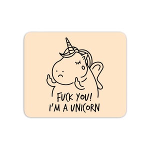 F*** You! I'm A Unicorn Mouse Mat