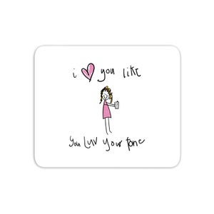 I Love You Like You Love Your Phone Mouse Mat