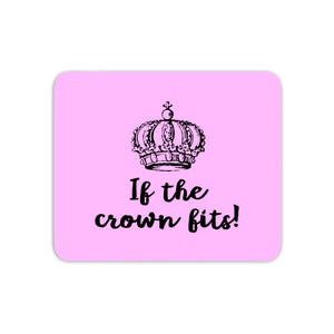 If The Crown Fits! Mouse Mat