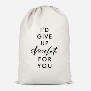 I'd Give Up Chocolate For You Cotton Storage Bag