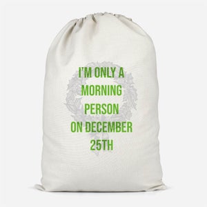 I'm Only A Morning Person On December 25th Cotton Storage Bag