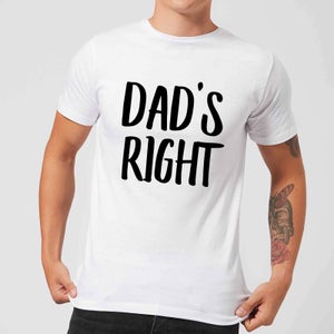 Dad's Right Men's T-Shirt - White