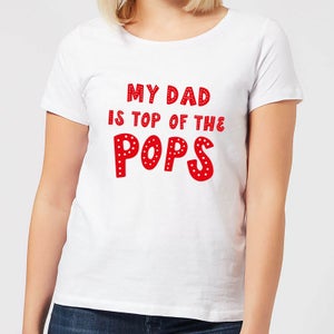 My Dad Is Top Of The Pops Women's T-Shirt - White